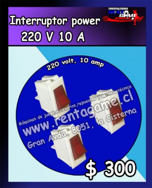 RENTAGAME CHILE prestadores de Servicio tecnico en Chile en La Cisterna |  Interruptor power 220 volt 10 amp precio oferta: $ 300, Rentagame: maquinas de juego:  accesorios,repuestos, servicio tecnico